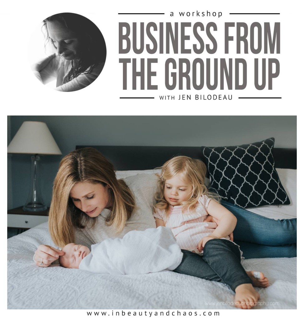 Business From The Ground Up with Jen Bilodeau Photography 