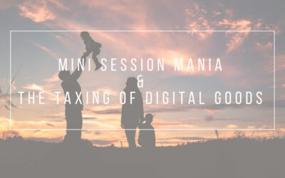 Mini Session Mania & The Taxing Of Digital Goods